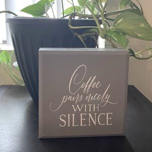 Decorative sign, Coffee Pairs Nicely With Silence